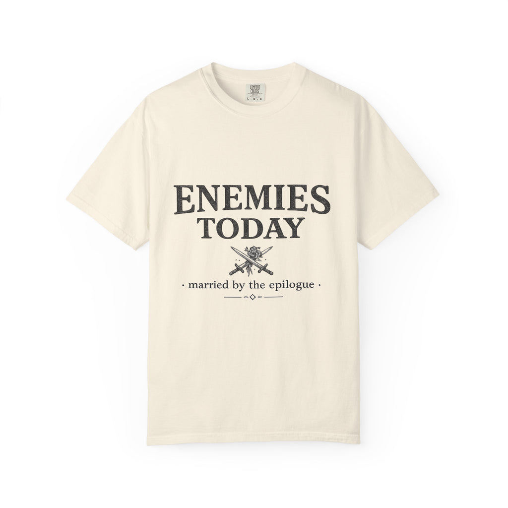 Enemies Today T-Shirt — "Married by the Epilogue" Graphic Tee
