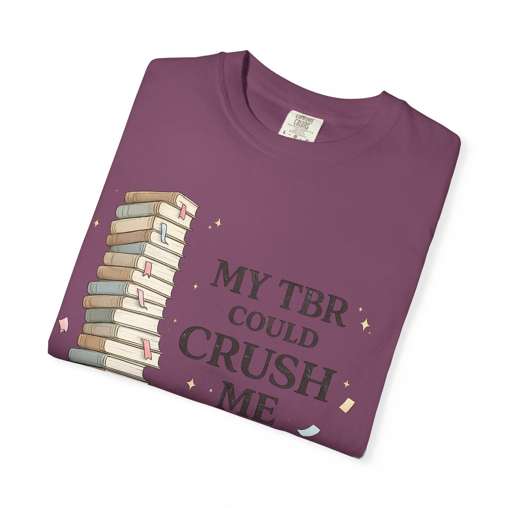 Book Lover T-Shirt — “My TBR Could Crush Me” Graphic Tee