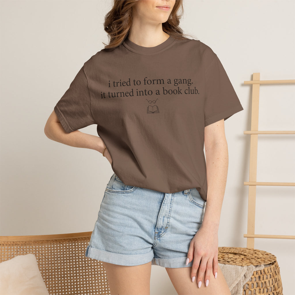 Book Club T‑Shirt — "I Tried to Form a Gang, It Turned Into a Book Club" Literary Tee