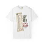 T-Shirt — "My TBR Is a Financial Burden" Book Lover Tee