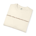 T-Shirt — "probably reading something about dragons" Minimal Bookish Graphic Tee