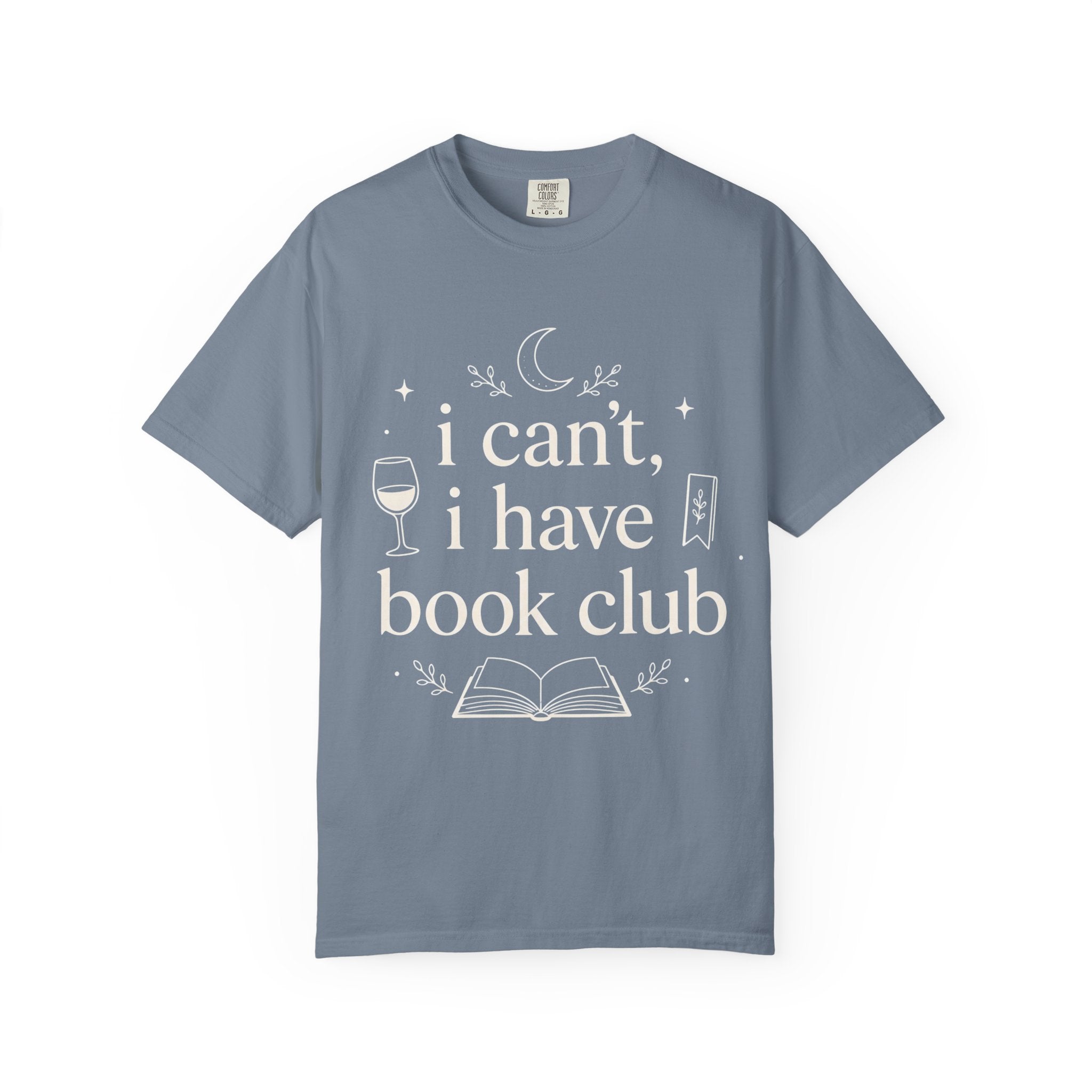 I Can't, I Have Book Club Comfort Colors® T-Shirt