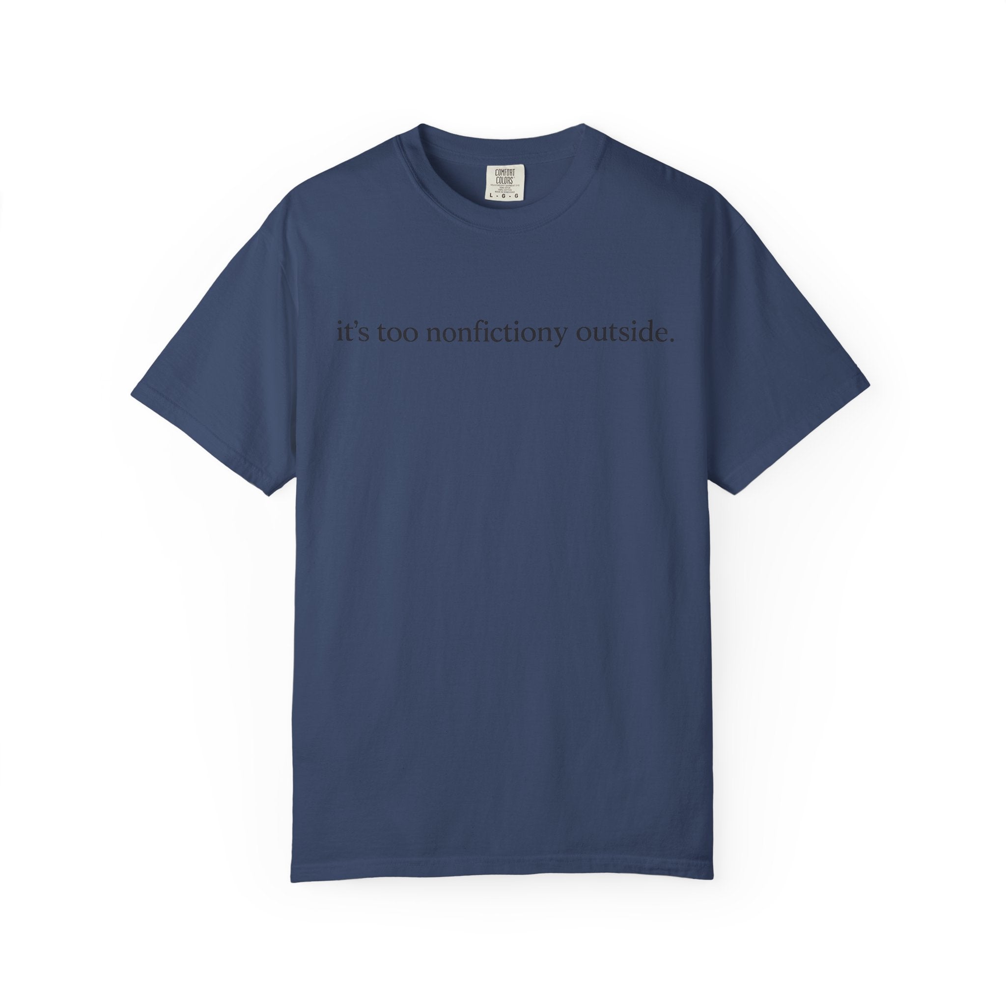 It's Too Nonfictiony Outside T-Shirt