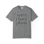 T-Shirt — "sorry, i have plans." Minimalist Casual Tee (The Plans Are Reading)