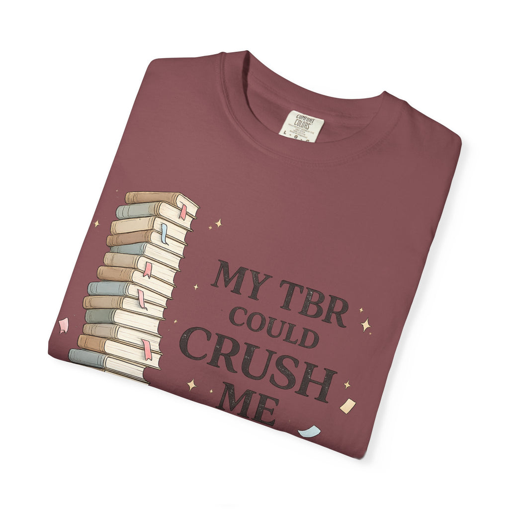 Book Lover T-Shirt — “My TBR Could Crush Me” Graphic Tee