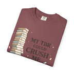 Book Lover T-Shirt — “My TBR Could Crush Me” Graphic Tee