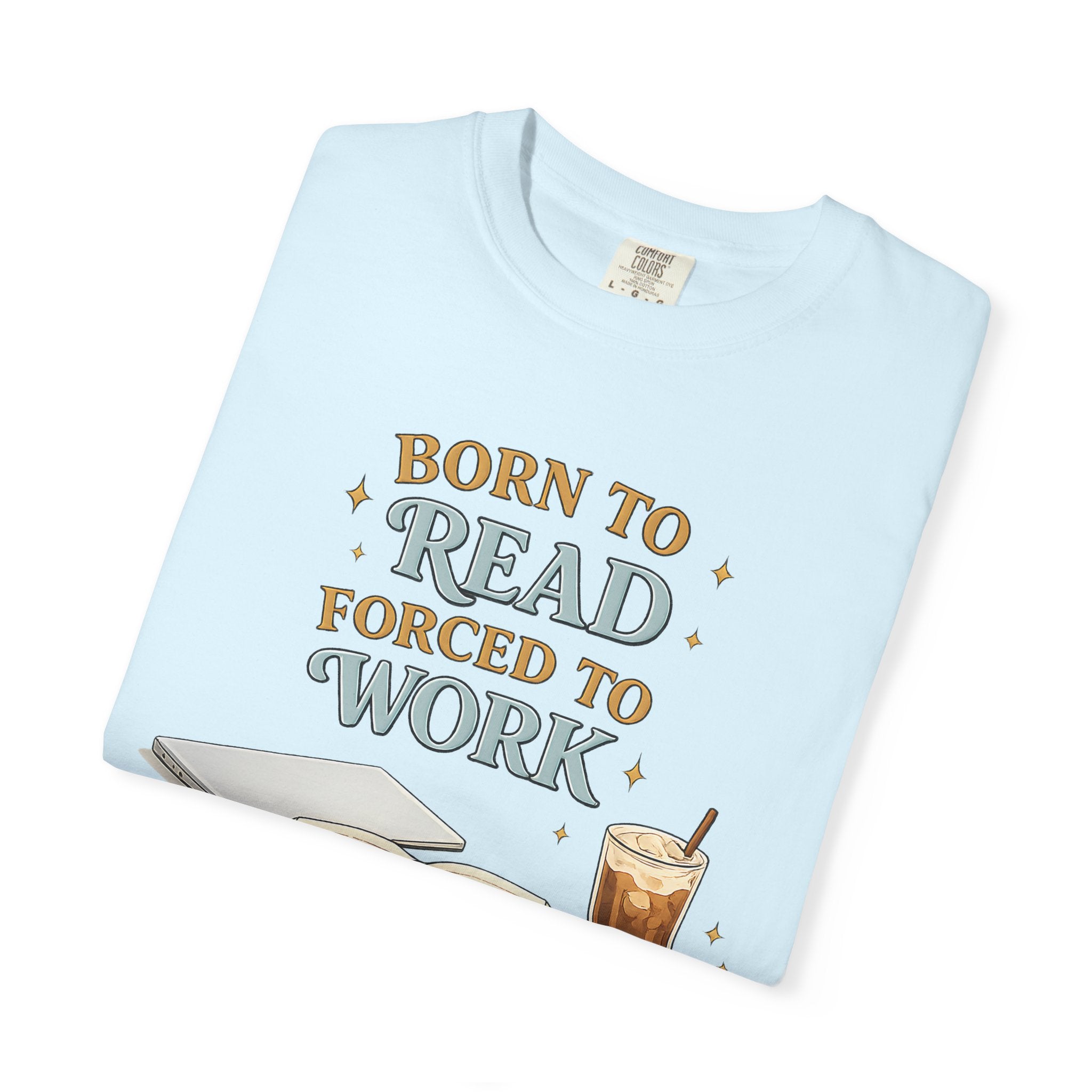 Reading Lover T-Shirt — "Born to Read, Forced to Work" Graphic Tee