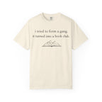 Book Club Tee — "I tried to form a gang, it turned into a book club" Graphic T-Shirt