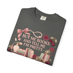 Buy Me Books and Tell Me I’m Pretty T-Shirt