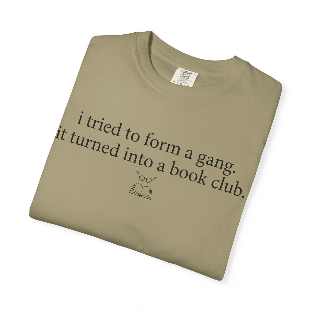 Book Club T‑Shirt — "I Tried to Form a Gang, It Turned Into a Book Club" Literary Tee