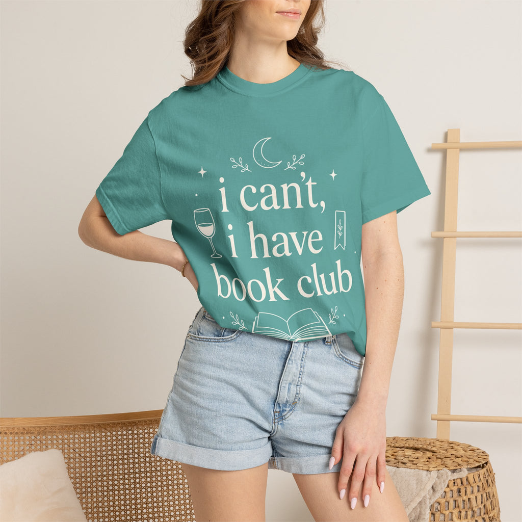 I Can't, I Have Book Club Comfort Colors® T-Shirt