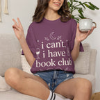 I Can't, I Have Book Club Comfort Colors® T-Shirt
