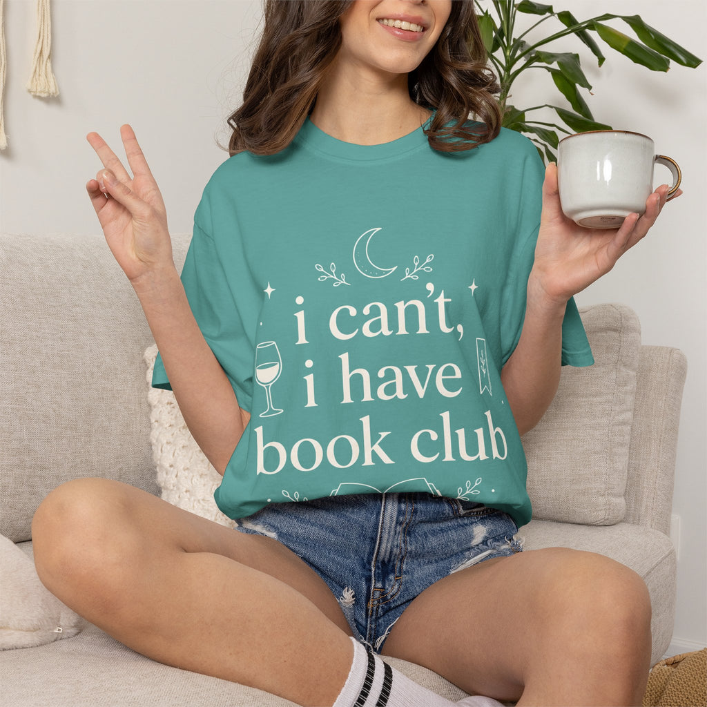 I Can't, I Have Book Club Comfort Colors® T-Shirt
