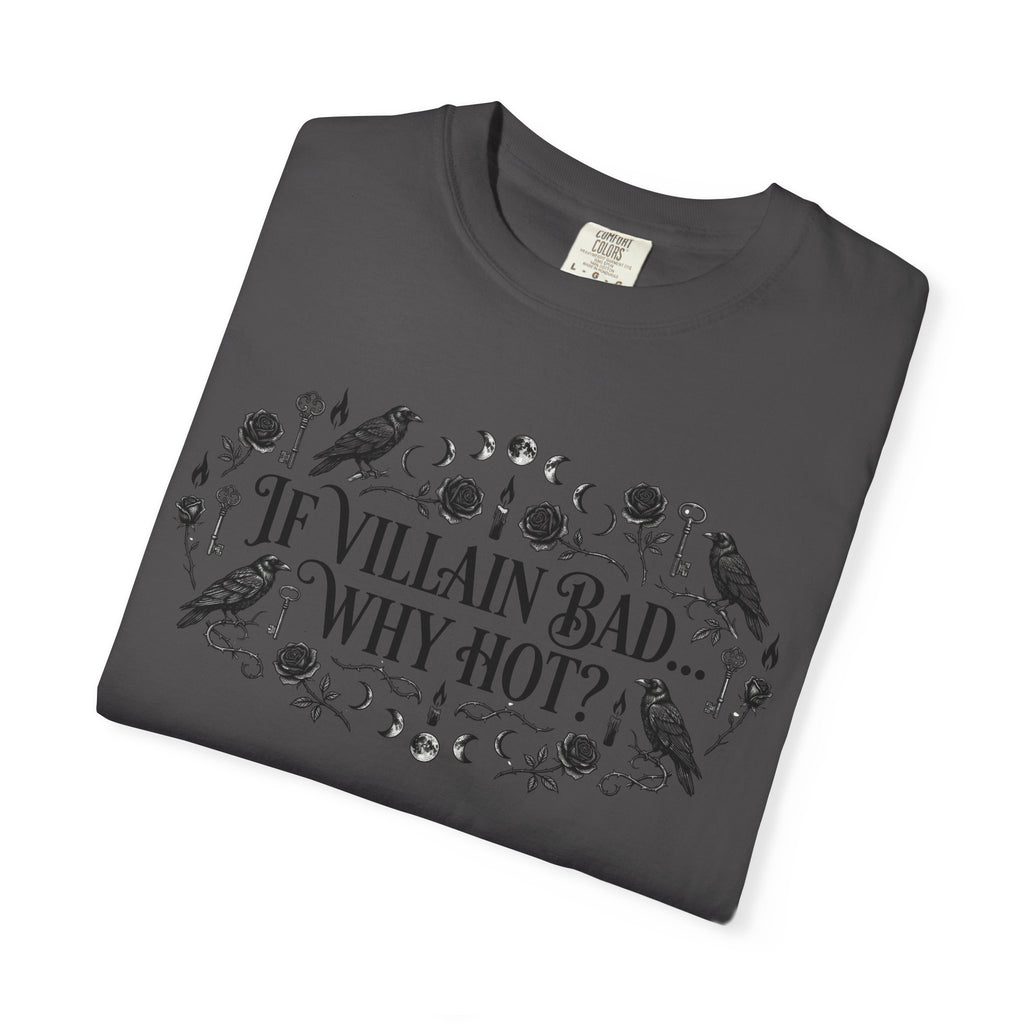 If Villain Bad… Why Not? T-Shirt — Gothic Floral Quote Tee