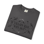 If Villain Bad… Why Not? T-Shirt — Gothic Floral Quote Tee