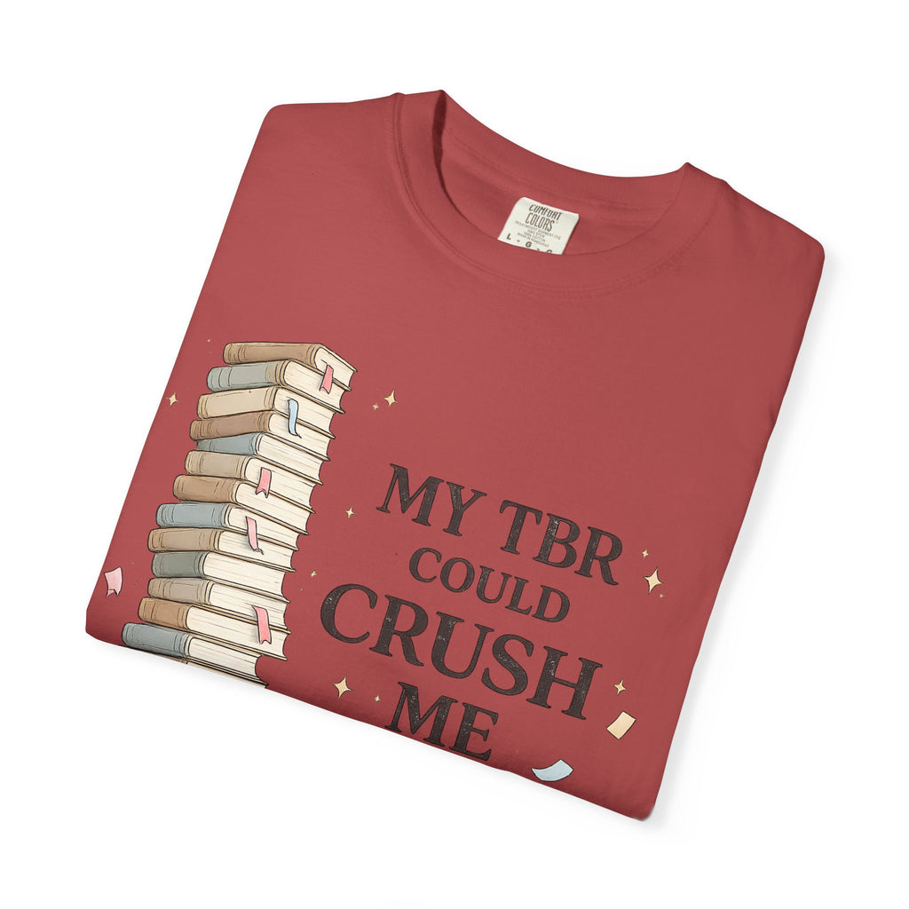 Book Lover T-Shirt — “My TBR Could Crush Me” Graphic Tee