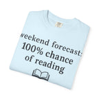Reading Forecast T-Shirt — “Weekend Forecast: 100% Chance of Reading” Book Lover Tee