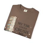 Book Lover T-Shirt — “My TBR Could Crush Me” Graphic Tee