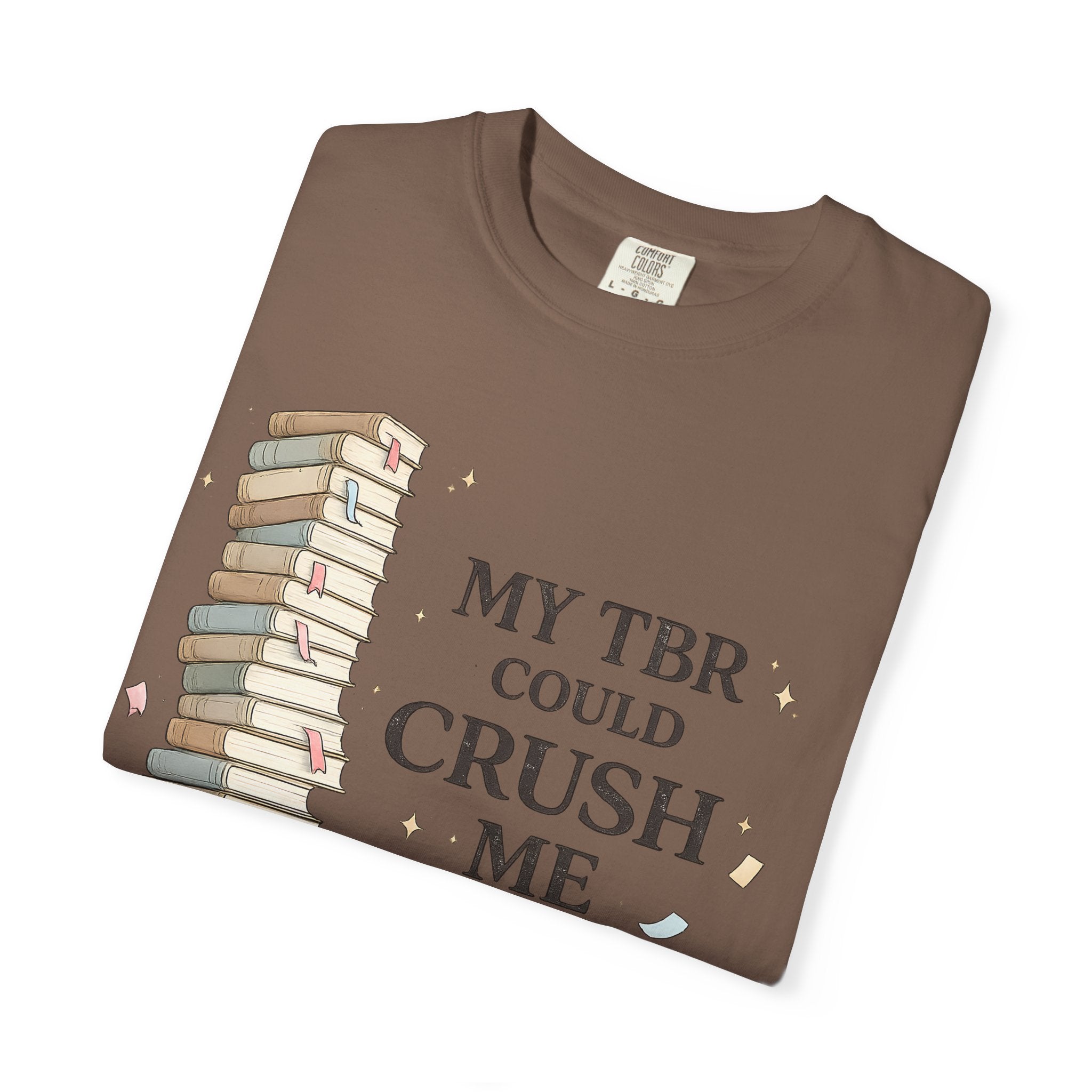 Book Lover T-Shirt — “My TBR Could Crush Me” Graphic Tee
