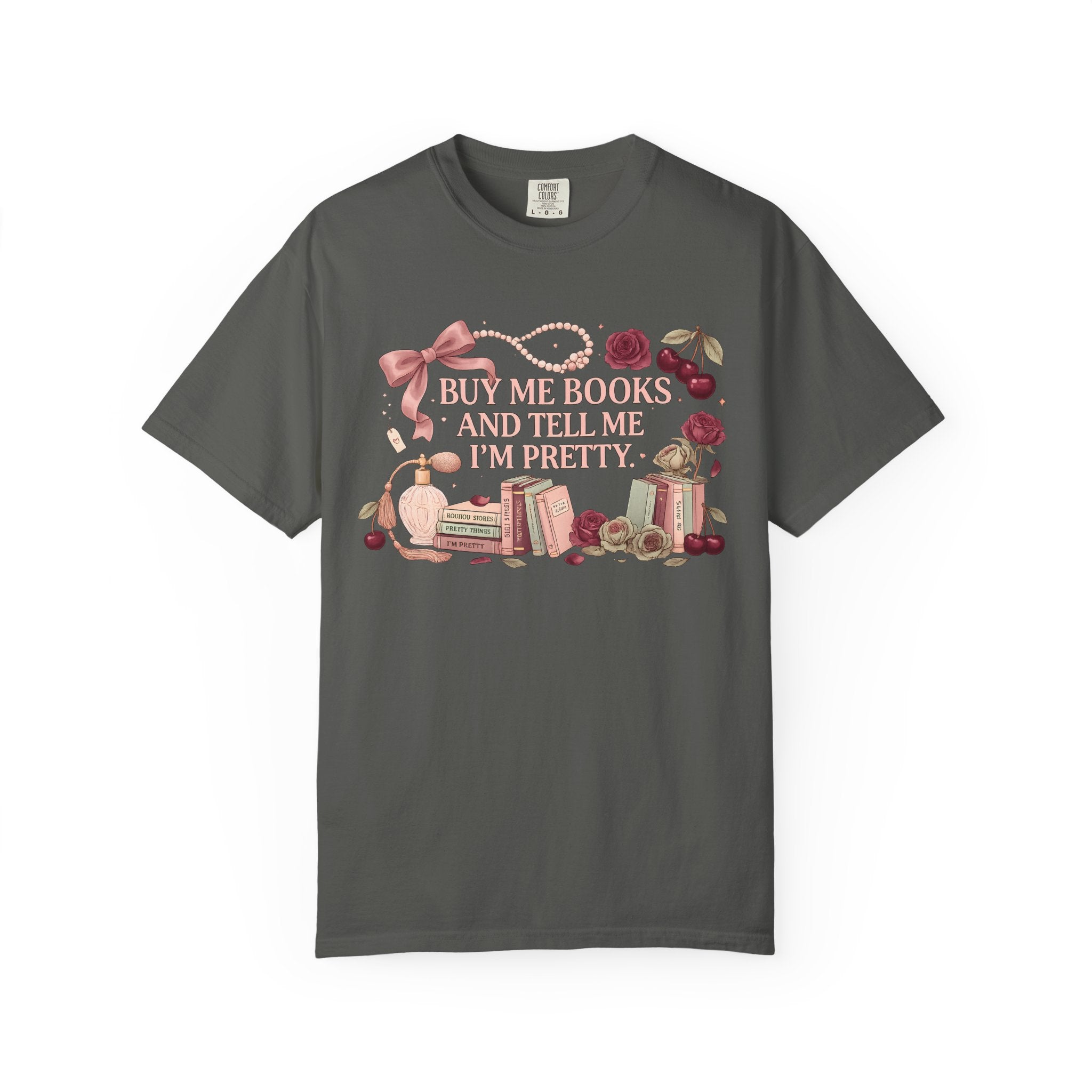 Buy Me Books and Tell Me I’m Pretty T-Shirt