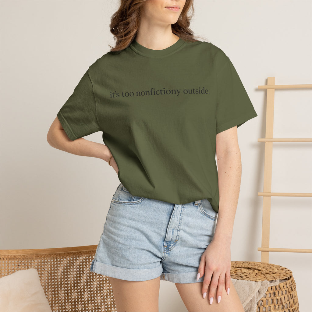 It's Too Nonfictiony Outside T-Shirt