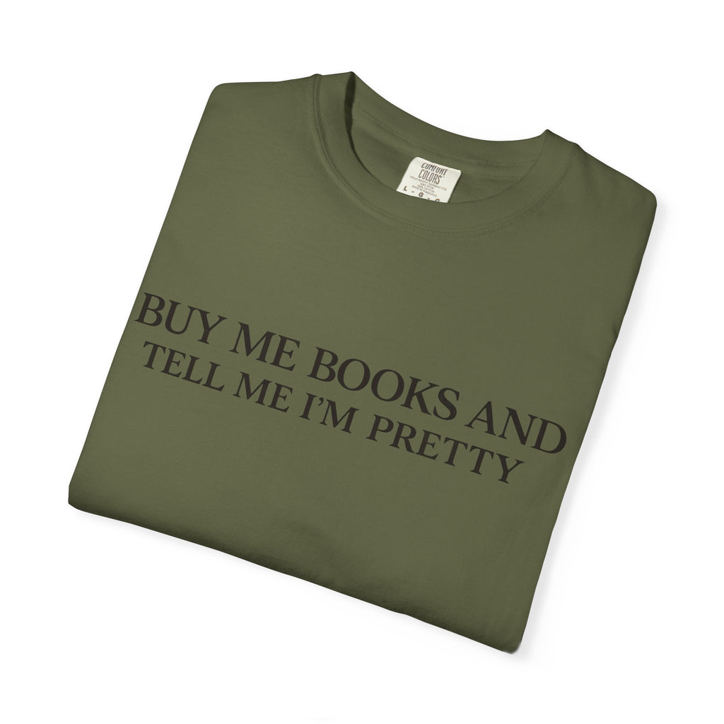 Buy Me Books and Tell Me I’m Pretty T-Shirt