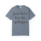 Just Here for the Epilogue T-Shirt — Literary Quote Tee