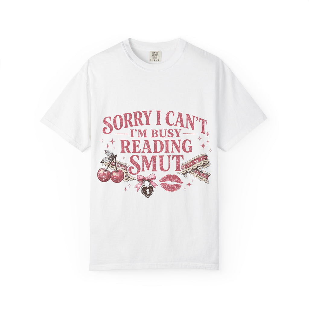 T-Shirt — "Sorry I Can't I'm Busy Reading Smut" Graphic Tee