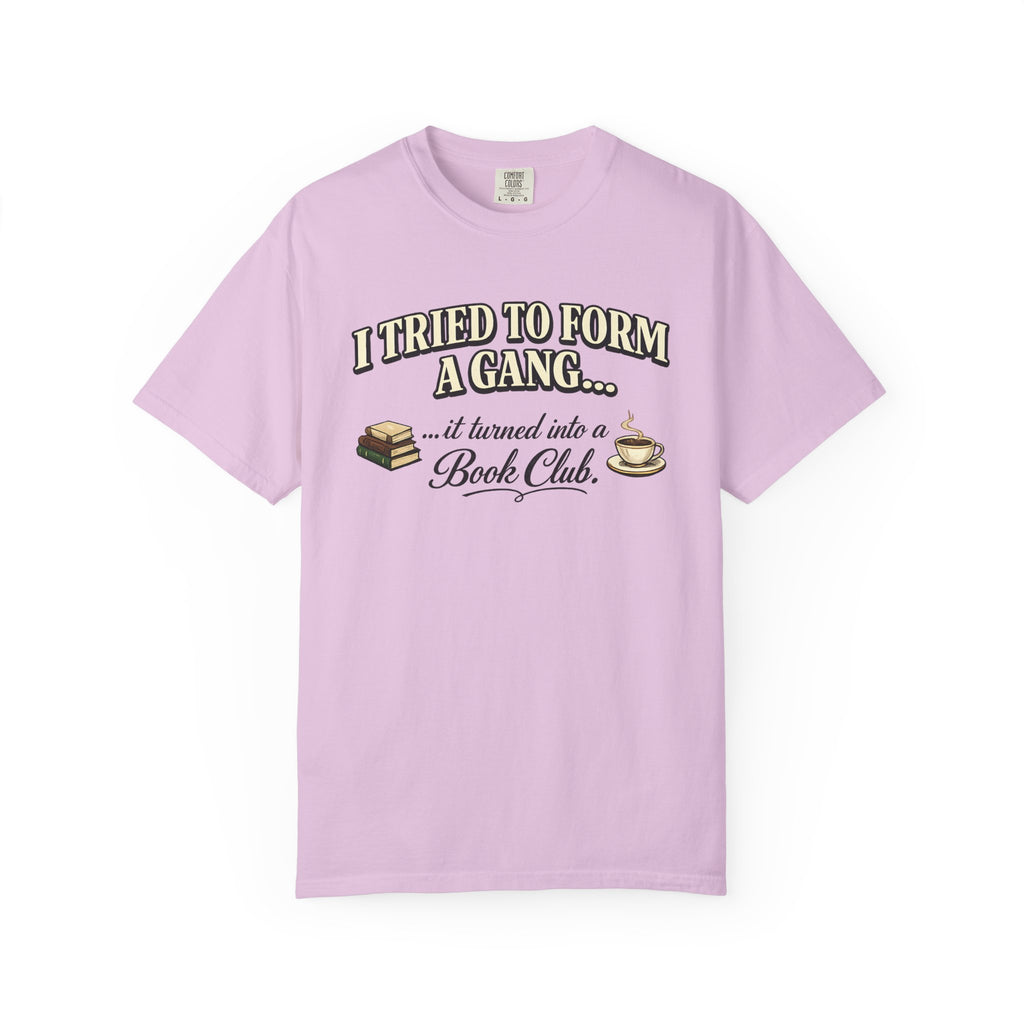 Book Club T-Shirt — "I Tried to Form a Gang... it turned into a Book Club"