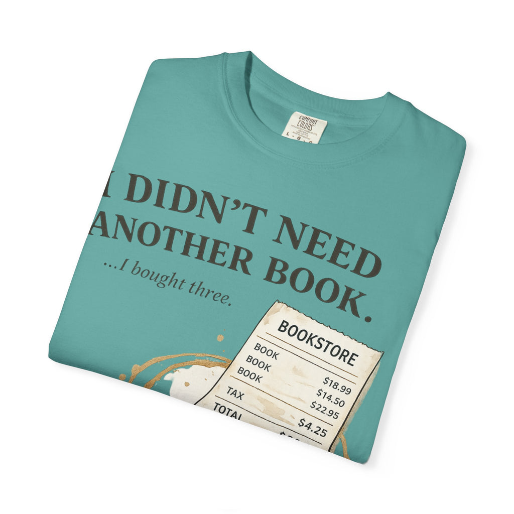 Book Lover T‑Shirt — “I Didn’t Need Another Book… I Bought Three.” Graphic Tee