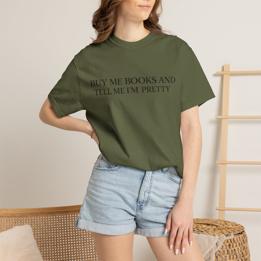 Buy Me Books and Tell Me I’m Pretty T-Shirt