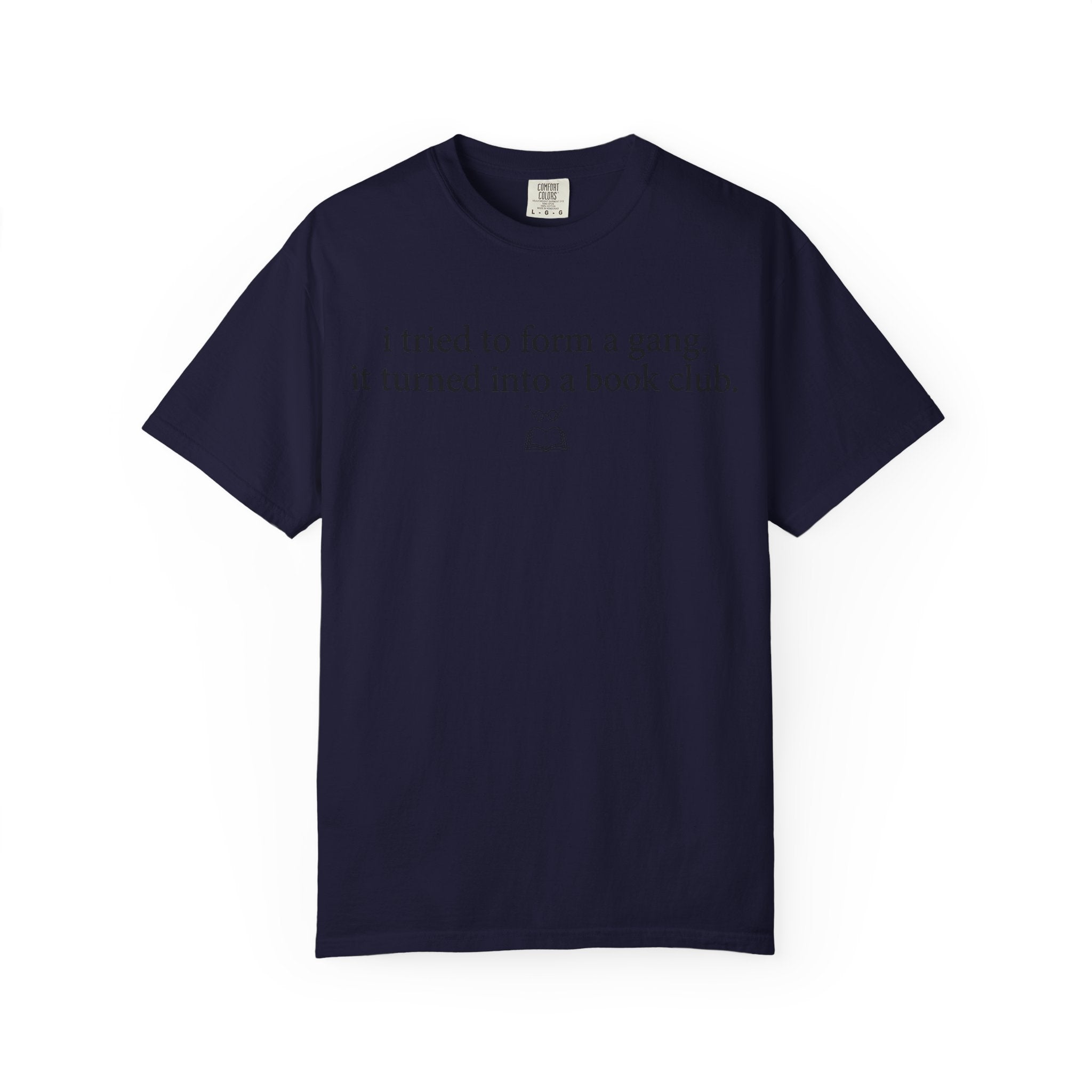 Book Club T‑Shirt — "I Tried to Form a Gang, It Turned Into a Book Club" Literary Tee