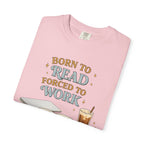 Reading Lover T-Shirt — "Born to Read, Forced to Work" Graphic Tee