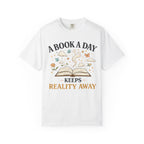 A Book a Day Keeps Reality Away T-Shirt
