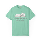 Book Lover T-Shirt — "I Closed My Book to Be Here" Literary Tee