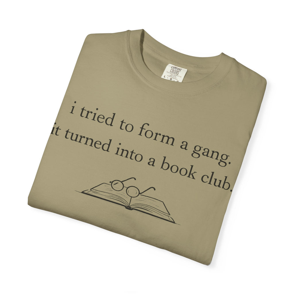 Book Club Tee — "I tried to form a gang, it turned into a book club" Graphic T-Shirt