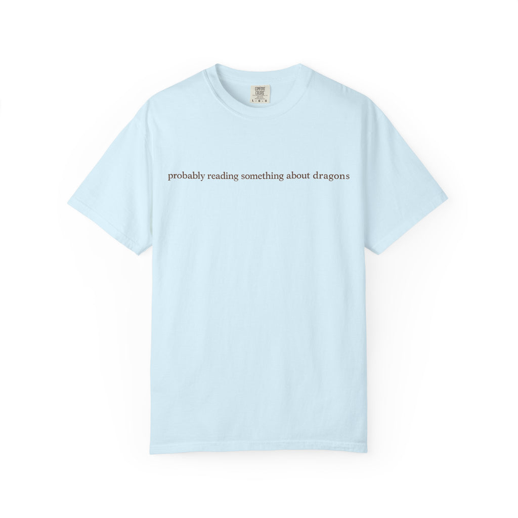 T-Shirt — "probably reading something about dragons" Minimal Bookish Graphic Tee