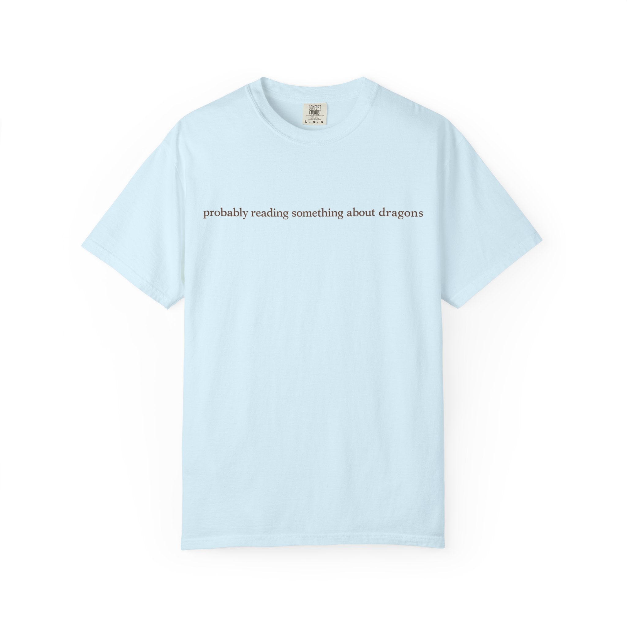 T-Shirt — "probably reading something about dragons" Minimal Bookish Graphic Tee