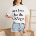Just Here for the Epilogue T-Shirt — Literary Quote Tee
