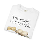 The Book Was Better T-Shirt — Literary Book Lover Tee