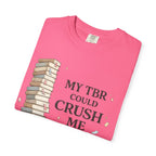 Book Lover T-Shirt — “My TBR Could Crush Me” Graphic Tee