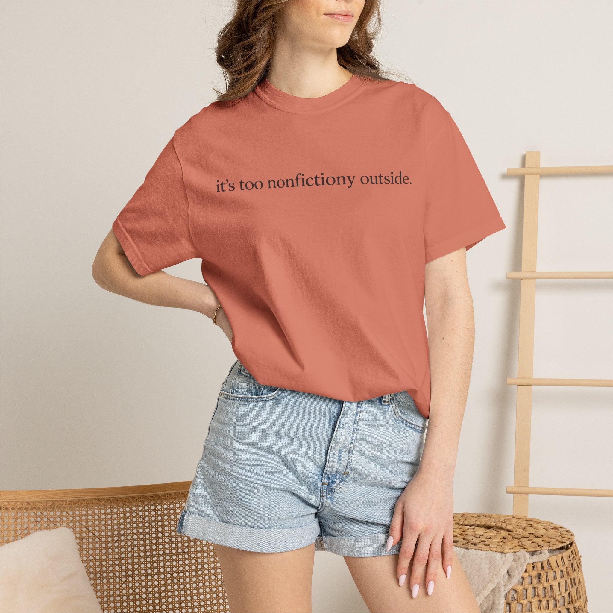 It's Too Nonfictiony Outside T-Shirt