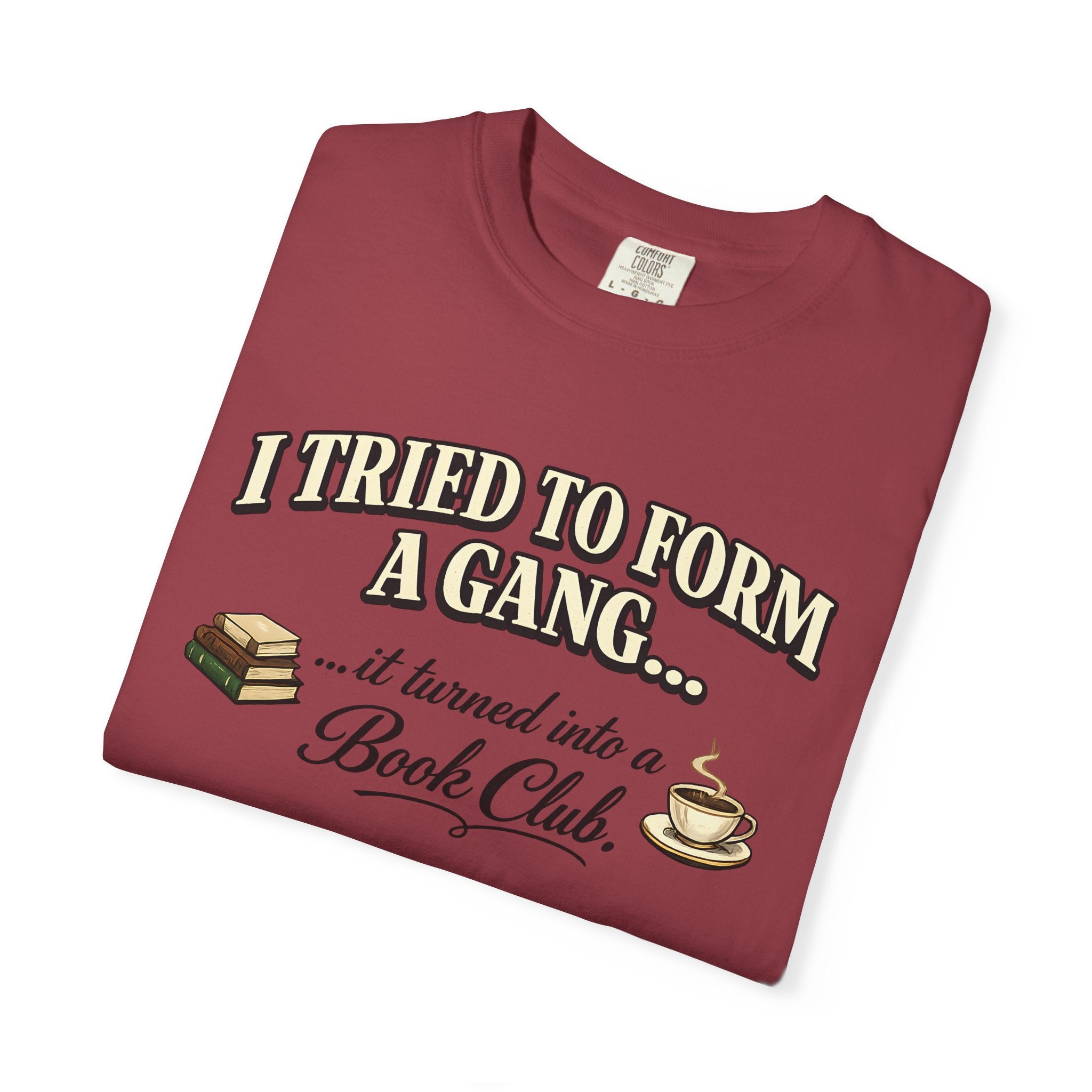 Book Club T-Shirt — "I Tried to Form a Gang... it turned into a Book Club"