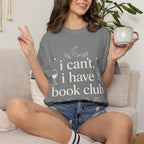 I Can't, I Have Book Club Comfort Colors® T-Shirt
