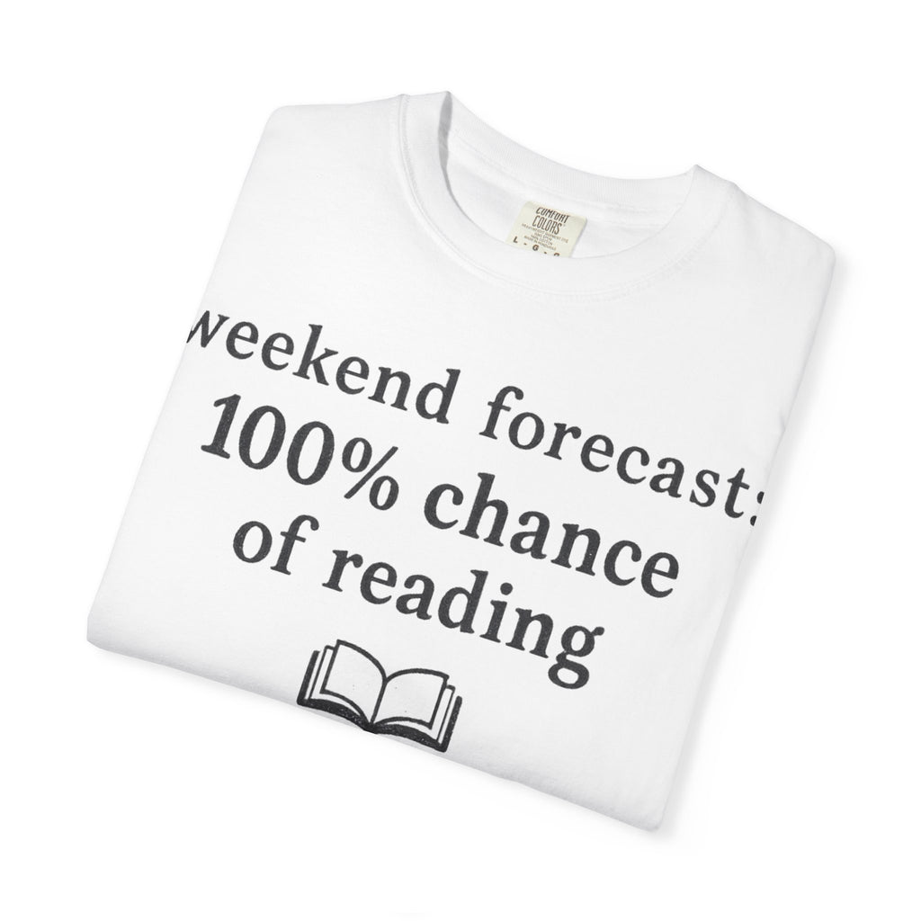 Reading Forecast T-Shirt — “Weekend Forecast: 100% Chance of Reading” Book Lover Tee