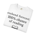 Reading Forecast T-Shirt — “Weekend Forecast: 100% Chance of Reading” Book Lover Tee