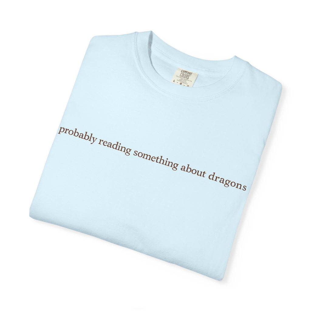 T-Shirt — "probably reading something about dragons" Minimal Bookish Graphic Tee