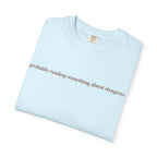 T-Shirt — "probably reading something about dragons" Minimal Bookish Graphic Tee