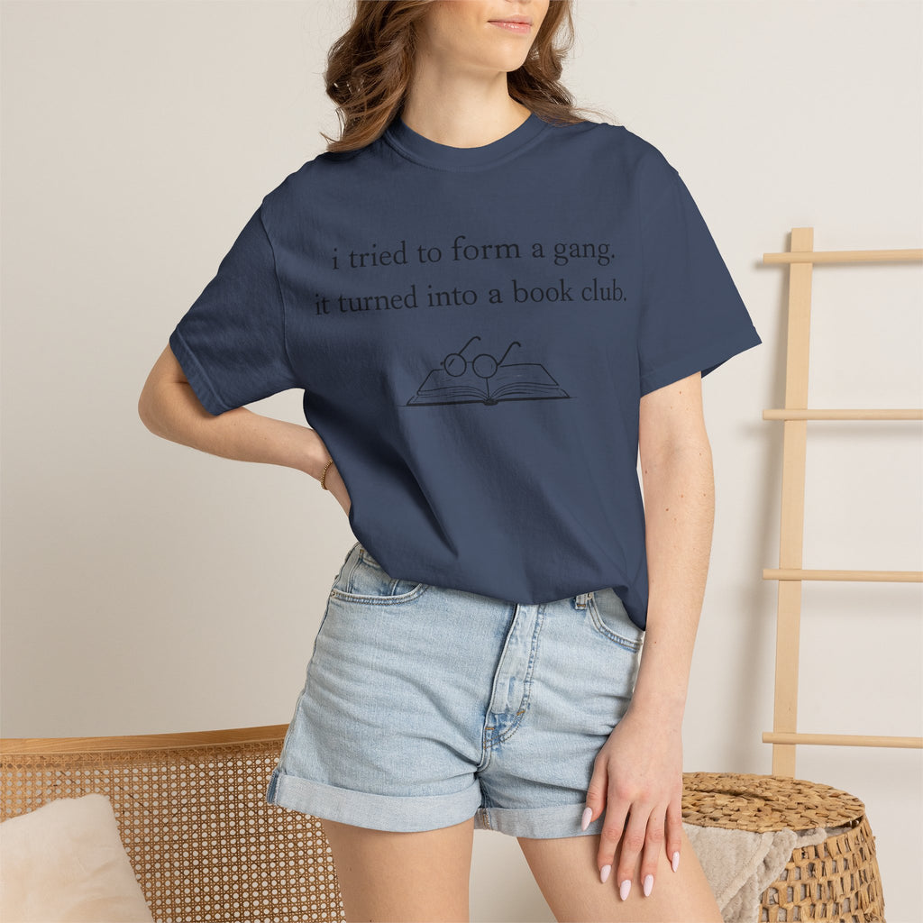 Book Club Tee — "I tried to form a gang, it turned into a book club" Graphic T-Shirt