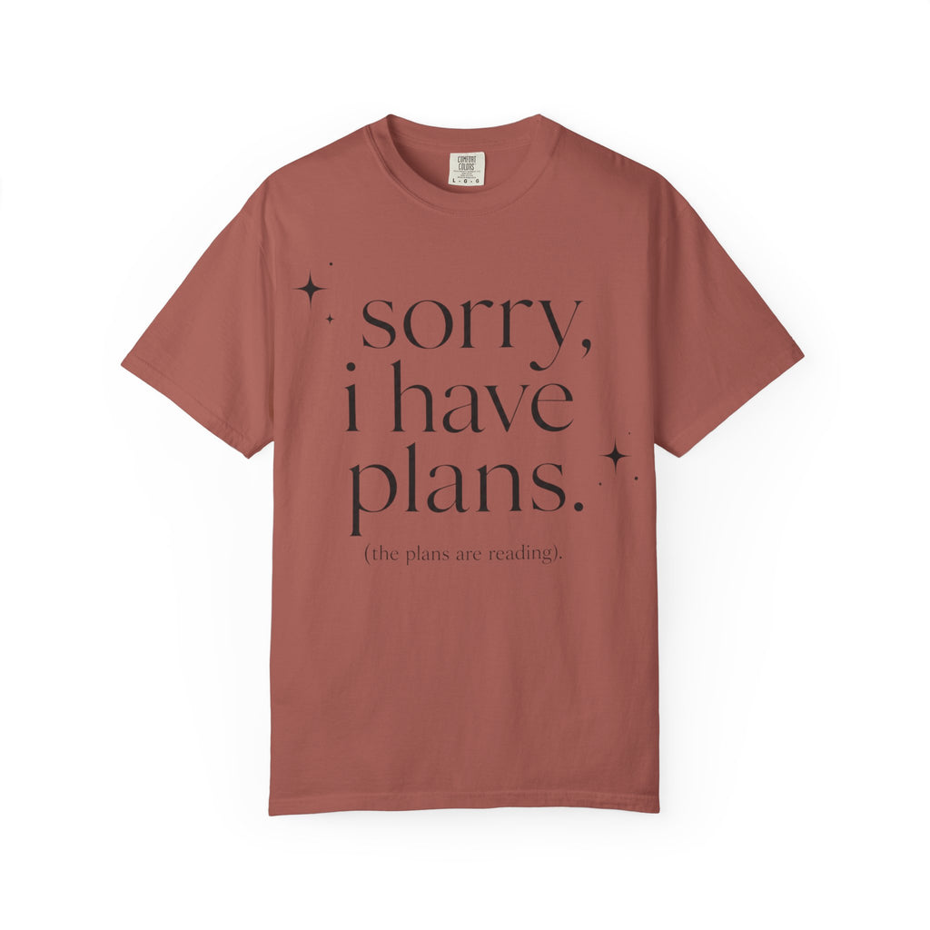 T-Shirt — "sorry, i have plans." Minimalist Casual Tee (The Plans Are Reading)